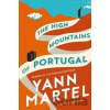 The High Mountains of Portugal - Yann Martel The High Mountains of Portugal - Yann Martel