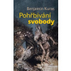 Pohřbívání svobody - Kuras Benjamin Pohřbívání svobody - Kuras Benjamin