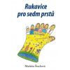 Rukavice pro sedm prstů - Markéta Zavadilová Rukavice pro sedm prstů - Markéta Zavadilová