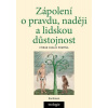 Zápolení o pravdu, naději a lidskou důstojnost Zápolení o pravdu, naději a lidskou důstojnost