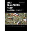 Stát blahobytu, nebo kapitalismus? My a svět v éře neoliberalismu 1989-2009. Stát blahobytu, nebo kapitalismus? My a svět v éře neoliberalismu 1989-2009.