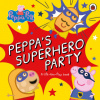 Peppa Pig: Peppa's Superhero Party Peppa Pig: Peppa's Superhero Party