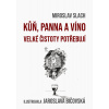 Kůň, panna a víno velké čistoty potřebují Kůň, panna a víno velké čistoty potřebují