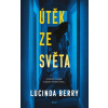 Útěk ze světa - Lucinda Berry Útěk ze světa - Lucinda Berry