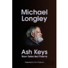 Ash Keys New Selected Poems - Michael Longley Ash Keys New Selected Poems - Michael Longley