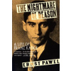The Nightmare of Reason: A Life of Franz Kafka The Nightmare of Reason: A Life of Franz Kafka