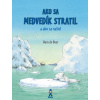 Hans de Beer Ako sa medvedík stratil a ako sa našiel Hans de Beer Ako sa medvedík stratil a ako sa našiel