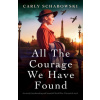All the Courage We Have Found: An utterly heartbreaking and beautiful World War 2 historical novel (Brožovaná) All the Courage We Have Found: An utterly heartbreaking and beautiful World War 2 historical novel (Brožovaná)