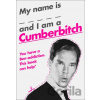 My Name Is X And I Am A Cumberbitch - HarperCollins My Name Is X And I Am A Cumberbitch - HarperCollins