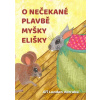 O nečekané plavbě myšky Elišky O nečekané plavbě myšky Elišky