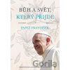Bůh a svět, který přijde - František Papež, Karolina Křížová Bůh a svět, který přijde - František Papež, Karolina Křížová