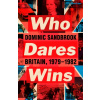 Who Dares Wins: Britain, 1979-1982 Who Dares Wins: Britain, 1979-1982
