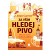 Za vším hledej pivo Historie světa v jednom půllitru - Garrett Jonny Za vším hledej pivo Historie světa v jednom půllitru - Garrett Jonny