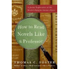 How to read novels like a professor - Thomas C. Foster, Harper Perennial How to read novels like a professor - Thomas C. Foster, Harper Perennial