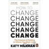 How to Change - Katy Milkman How to Change - Katy Milkman