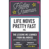 Life Moves Pretty Fast - Hadley Freeman Life Moves Pretty Fast - Hadley Freeman