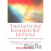 Taoistické kosmické léčení - Mantak Chia Taoistické kosmické léčení - Mantak Chia