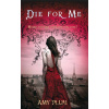 Die For Me - Amy Plum Die For Me - Amy Plum