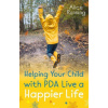 Helping Your Child with PDA Live a Happier Life (Alice Running)(Brožovaná) Helping Your Child with PDA Live a Happier Life (Alice Running)(Brožovaná)