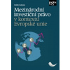 Mezinárodní investiční právo v kontextu Evropské unie - Ondřej Svoboda Mezinárodní investiční právo v kontextu Evropské unie - Ondřej Svoboda