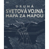 Druhá svetová vojna mapa za mapou - neuvedený autor Druhá svetová vojna mapa za mapou - neuvedený autor