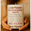 Dekoračná palmová sviečka - S kamarátkou ako ty ... Valec 13 cm / 7 cm 480g Dekoračná palmová sviečka - S kamarátkou ako ty ... Valec 13 cm / 7 cm 480g