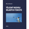 Tělesný rozvoj mladých tenistu - Milan Kohoutek Tělesný rozvoj mladých tenistu - Milan Kohoutek