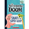 Snap of the Super-Goop: A Branches Book (The Notebook of Doom #10) Snap of the Super-Goop: A Branches Book (The Notebook of Doom #10)