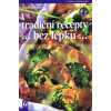Tradiční recepty bez lepku – 2. aktualizované a doplněné vydání - Alena Baláková Tradiční recepty bez lepku – 2. aktualizované a doplněné vydání - Alena Baláková