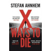 X Ways to Die - Stefan Ahnhem, Bloomsbury Publishing PLC X Ways to Die - Stefan Ahnhem, Bloomsbury Publishing PLC
