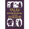 Tales from Russian Folklore - Alexander Afanasyev Tales from Russian Folklore - Alexander Afanasyev