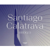 Santiago Calatrava: Bridges Santiago Calatrava: Bridges