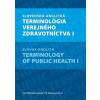 Slovensko-anglická terminológia verejného zdravotníctva I - Klement Cyril, Roman F. N. Mezencev Slovensko-anglická terminológia verejného zdravotníctva I - Klement Cyril, Roman F. N. Mezencev