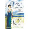 Death by Water (Kerry Greenwood)(Brožovaná) Death by Water (Kerry Greenwood)(Brožovaná)