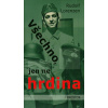 Všechno, jen ne hrdina (Rudolf Lorenzen) Všechno, jen ne hrdina (Rudolf Lorenzen)