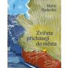 Zvířata přicházejí do města - Iljašenko Marie Zvířata přicházejí do města - Iljašenko Marie