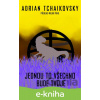 E-kniha Jednou to všechno bude tvoje - Adrian Tchaikovsky E-kniha Jednou to všechno bude tvoje - Adrian Tchaikovsky