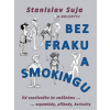 Bez fraku a smokingu - Suja Stanislav a kolektiv Bez fraku a smokingu - Suja Stanislav a kolektiv