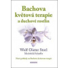Bachova květová terapie a duchové rostlin - Wolf-Dieter Storl, Mechthild Scheffer Bachova květová terapie a duchové rostlin - Wolf-Dieter Storl, Mechthild Scheffer