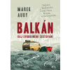 Balkán – Ráj svobodného cestování - cestopisná kniha Balkán – Ráj svobodného cestování - cestopisná kniha
