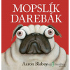 Mopslík darebák: Mopslík Darebák - Aaron Blabey - online doručenie Mopslík darebák: Mopslík Darebák - Aaron Blabey - online doručenie