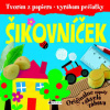 Šikovníček - Tvorím z papiera, vyrábam pečiatky - Šikovníček - Tvorím z papiera, vyrábam pečiatky -