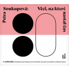 Věci, na které nastal čas (Petra Soukupová) - CD (MP3) Věci, na které nastal čas (Petra Soukupová) - CD (MP3)