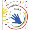Kouzelná ruka - Hervé Tullet Kouzelná ruka - Hervé Tullet