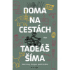 Doma na cestách - Tadeáš Šíma Doma na cestách - Tadeáš Šíma