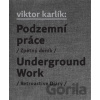 Podzemní práce / Underground Work - Revolver Revue Podzemní práce / Underground Work - Revolver Revue