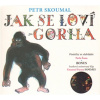 Jak se loví gorila - Písničky ze slabikáře Pavla Šruta - CD - Petr Skoumal Jak se loví gorila - Písničky ze slabikáře Pavla Šruta - CD - Petr Skoumal