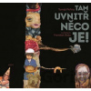Tam uvnitř něco je - Tomáš Peřina Tam uvnitř něco je - Tomáš Peřina