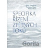 Specifika řízení zpětných toků - Alena Klapalová, Radoslav Škapa, Michal Krčál Specifika řízení zpětných toků - Alena Klapalová, Radoslav Škapa, Michal Krčál