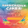 Harmonizace čaker, propojení duše a těla Harmonizace čaker, propojení duše a těla